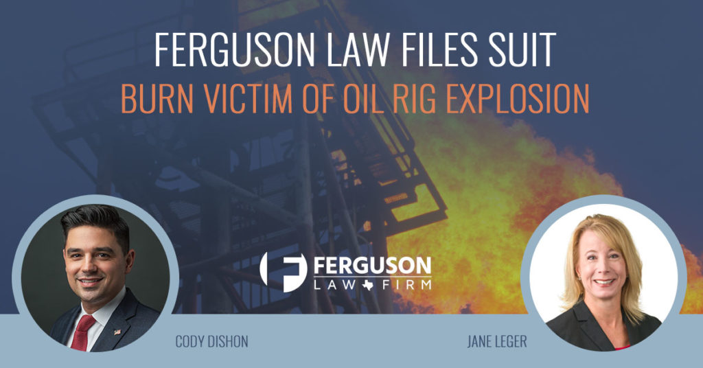 Ferguson-Law-Firm-Files-Suit-Jasper-County-Oil-Rig-Explosion-Burn-Victim