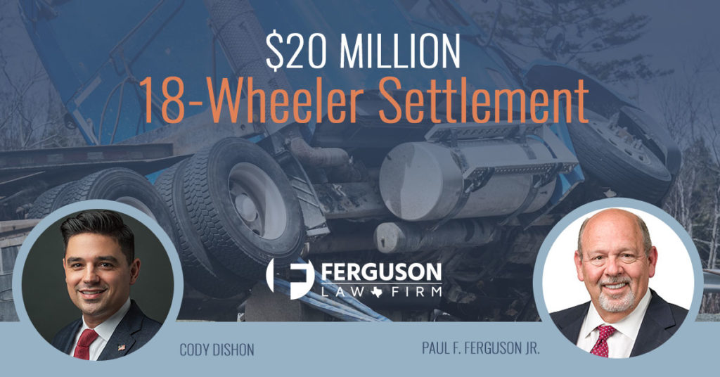 Ferguson-Law-Firm-Secures-20-Million-18-Wheeler-Accident-Settlement