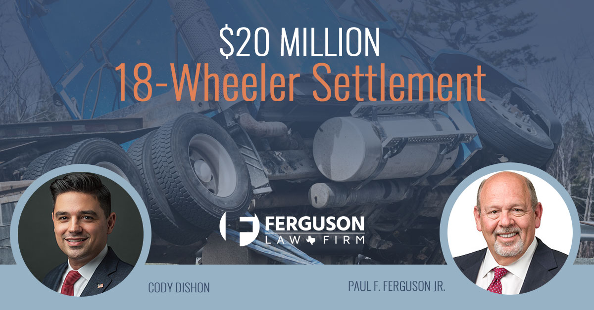 Ferguson-Law-Firm-Secures-20-Million-18-Wheeler-Accident-Settlement