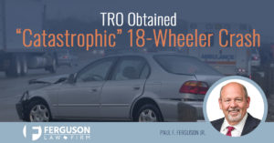 Ferguson Law Firm - TRO 18 Wheeler Crash Post Image