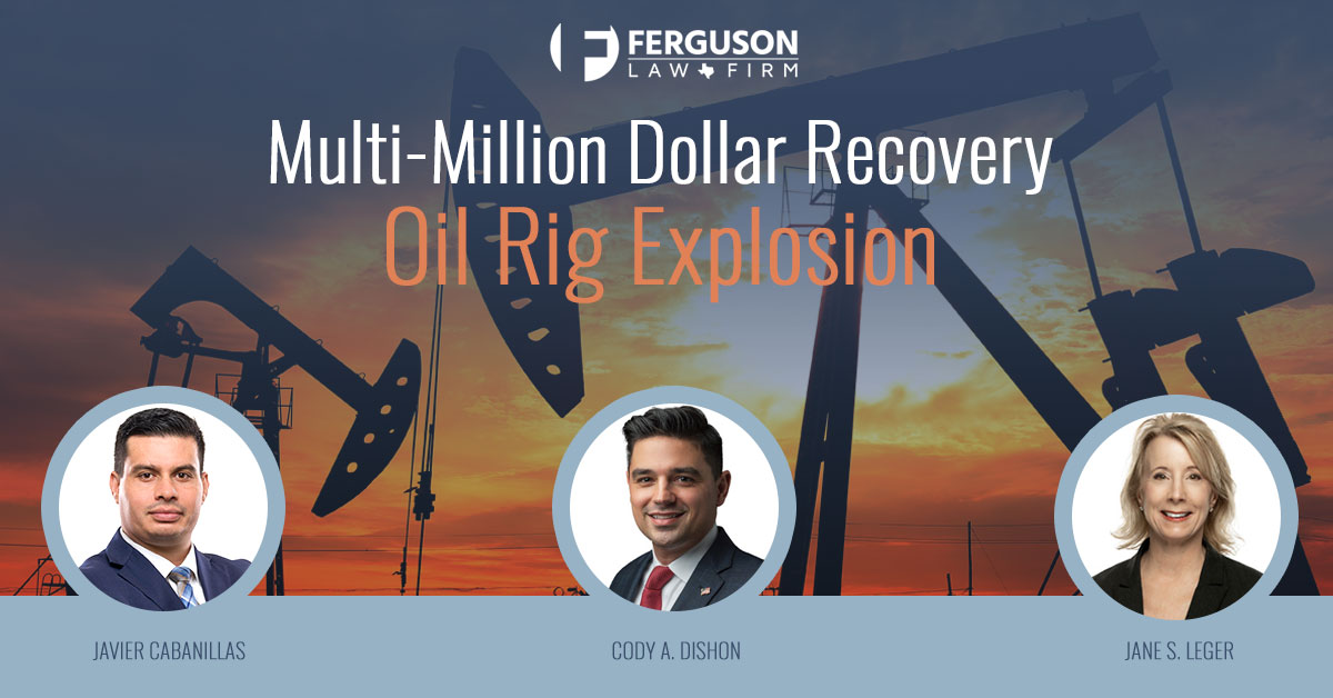 Ferguson-Law-Secures-Multi-Million-Dollar-Recovery-for-Worker-in-Oil-Rig-Explosion
