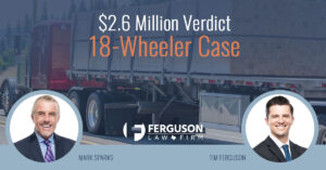 FERGUSON-GRABS-$2.6-MILLION-VERDICT-IN-ORANGE-COUNTY-18-WHEELER-CASE